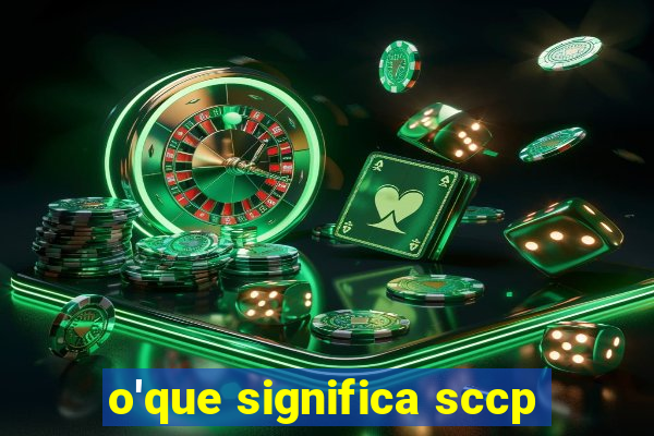 o'que significa sccp